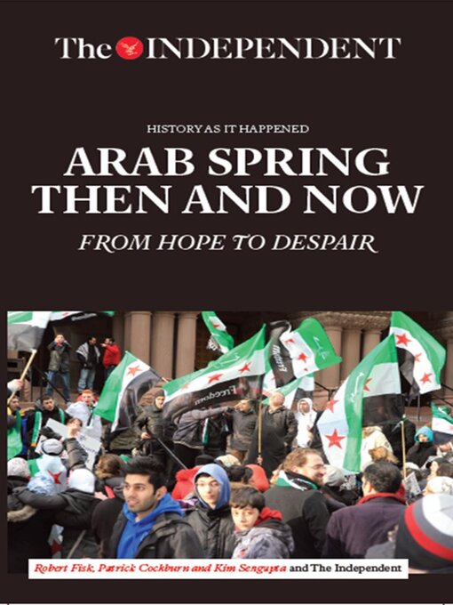 Title details for Arab Spring Then and Now by Robert Fisk - Available